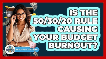 Is The 50/30/20 Rule Causing Your Budget Burnout? - Your Guide to Budgeting