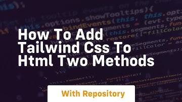 How to add tailwind css to html two methods