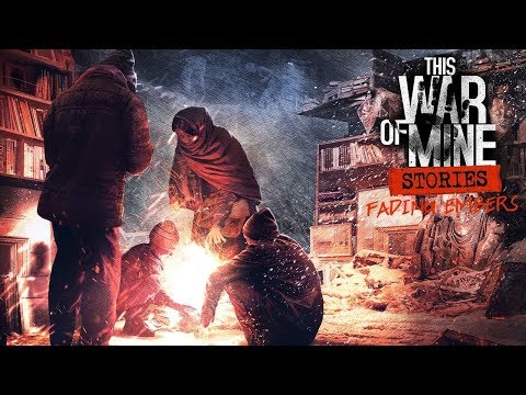 This War of Mine: ისტორიები - Fading Embers #2