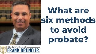 What are six methods to avoid probate?