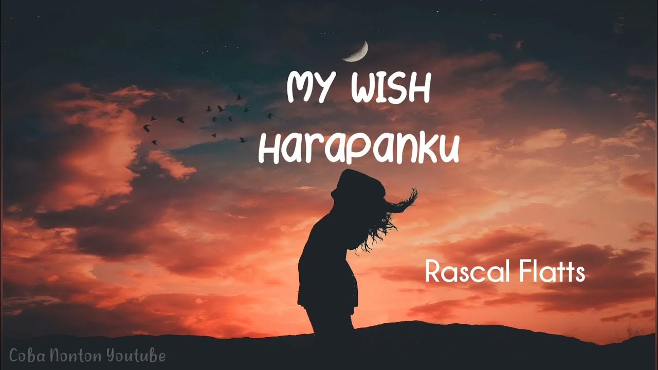 My Wish || Rascal Flatts || Lirik dan Terjemahan Indonesia My Wish || Rascal Flatts || Lirik dan Terjemahan Indonesia