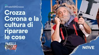 Crozza Corona, la cultura di riparare le cose 