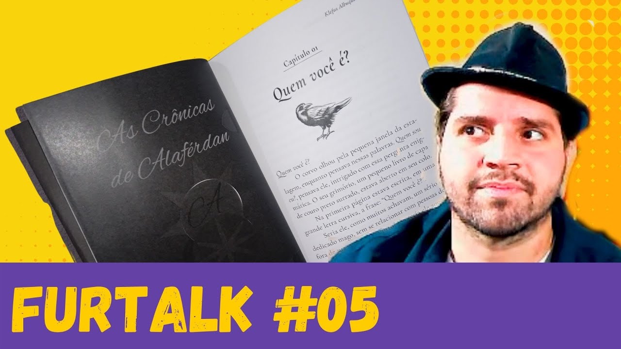 Furtalk 05: As Crônicas de Alaférdan (com Klefus Albuquerque)