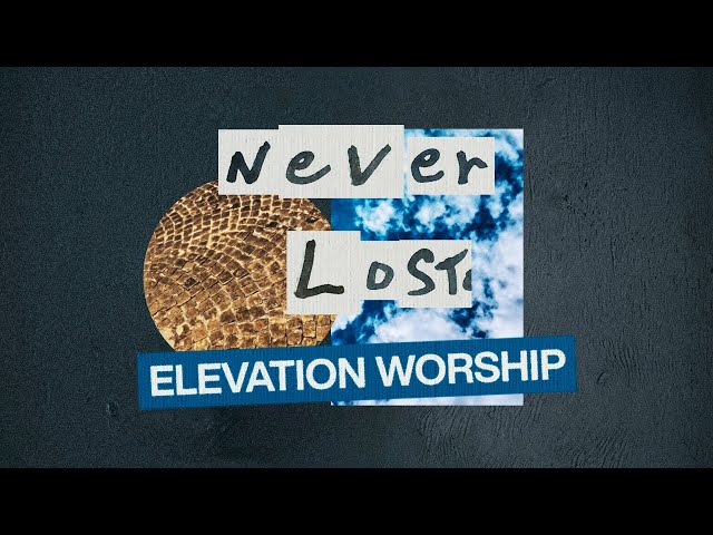 Never Lost | Official Lyric Video | Elevation Worship class=