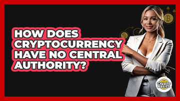 How Does Cryptocurrency Have No Central Authority?