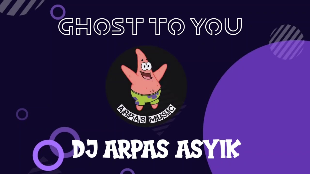 GHOST TO YOU DJ ARPAS ASYIK