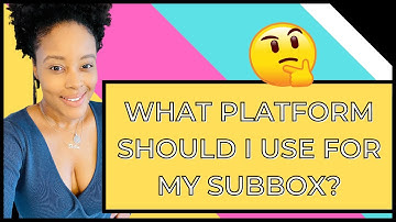 What Platform Should I Use to Sell My Subscription Box?