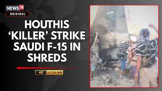 Saudi-Houthi War | Houthis Claim Saudi F-15 Jet Shot Down Over Yemen, Release Wreckage Video | N18G