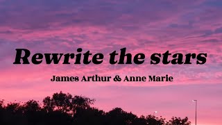 rewrite the stars - James Arthur & Anne Marie (lyrics)