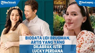 Biodata Lidi Brugman, Artis Yang Dilabrak Istri Lucky Perdana di Medsos