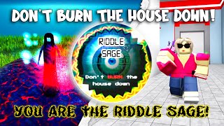 You are the riddle sage! - Don't Burn The House Down! - Full Gameplay [ROBLOX]