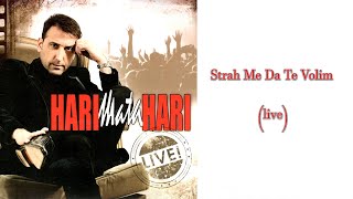 Video thumbnail of "Hari Mata Hari - Strah me da te volim (LIVE)  (Cibona 2008)"