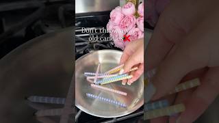 Don t throw away old candles❌#candles #hack #tips #lifehacks