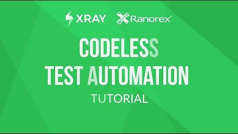 Codeless Test Automation integrating Ranorex with Xray and Jira  - Tutorial