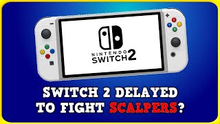 A Surprising Report Says Nintendo is Delaying Switch 2 To Fight Scalping