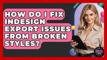 How Do I Fix InDesign Export Issues From Broken Styles? - Graphic Design Nerd