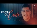 Claudio Louvor - Canta que eu cuido (Vídeo Oficial)