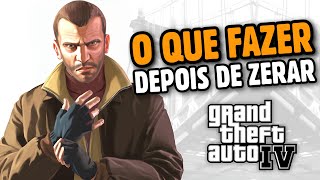 O QUE FAZER DEPOIS DE ZERAR O GTA 4?