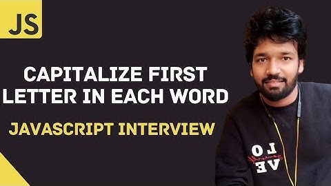 JavaScript Coding Interview | Capitalize First Letter in each word