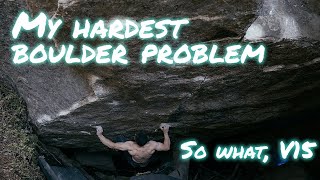So What, V15 The story behind my hardest send