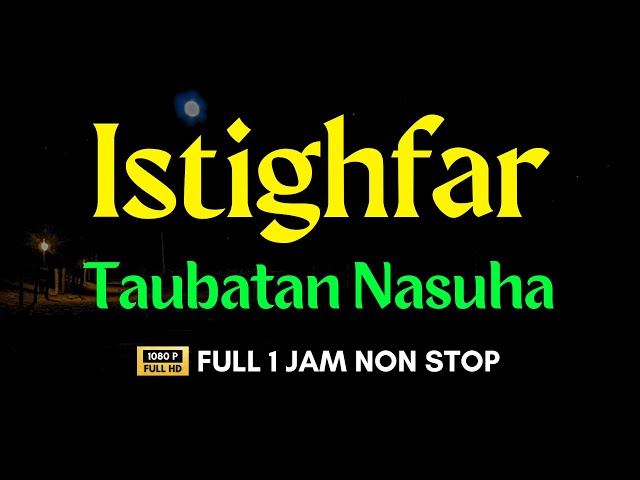 Istighfar | Tentamkan Hati & Pikiran | Taubatan Nasuha | Dzikir Full 1 Jam Menentramkan class=