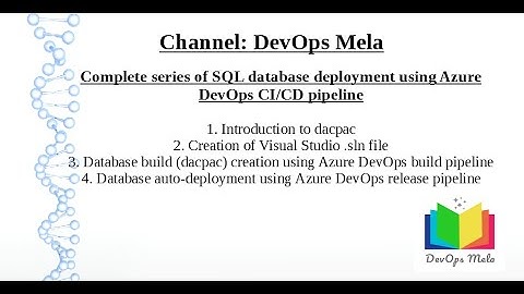 Complete series of Azure SQL database deployment using Azure DevOps CI/CD pipeline