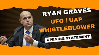 Ryan Graves Opening Statement UFO / UAP Testimony To US Congress