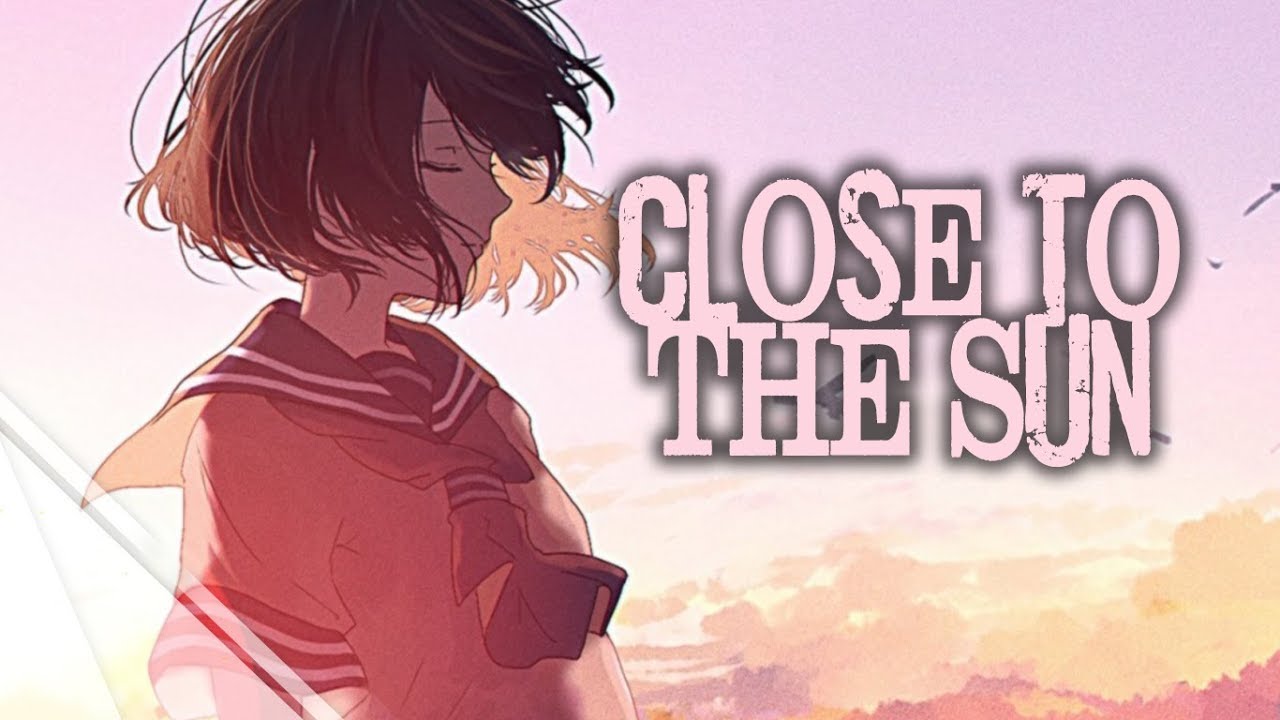 Nightcore - Close to The Sun 「Lyrics」