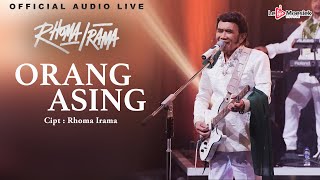 Rhoma Irama - Orang Asing ( Audio Live)