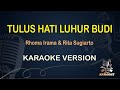 TULUS HATI LUHUR BUDI || Rhoma Irama & Rita Sugiarto ( Karaoke ) Dangdut || Koplo HD Audio