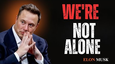 Elon Musk: A Signal Reached Us - And It Wasn