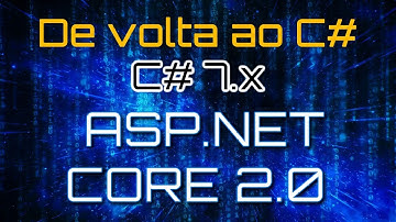 De volta ao C# e vamos ter ASP.NET CORE 2.0