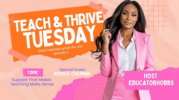 Teach & Thrive Tuesday LIVE | “Support That Makes Teaching Make Sense” with Jessica Chatman | ESP.4