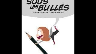 SOUS LES BULLES - L'autre visage du monde de la BD