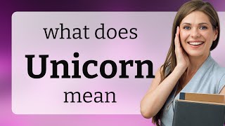 Unicorn what is UNICORN definition