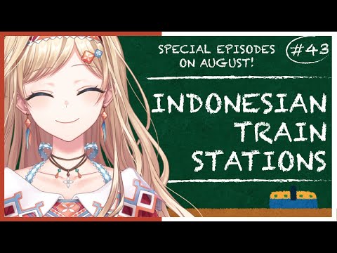 【ALSTROEPEDIA #43 - English Stream】History of Train Stations in Indonesia【NIJISANJI ID | Layla】