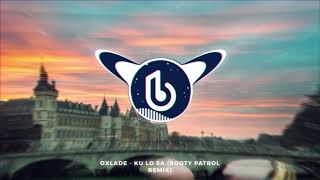 Oxlade - KU LO SA (Booty Patrol Remix)