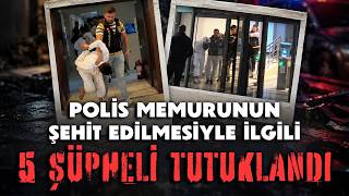Ankara’da Polis Memuru Ahmet Türkoğlu’nun Şehit Edilmesiyle Ilgili Soruşturmada 5 Şüpheli Tutuklandı