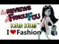 Monster high  review de scarah screams i love fashion