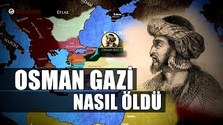 OSMAN GAZİ NASIL ÖLDÜ ? - Kuruluş Osman