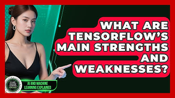 What Are TensorFlow’s Main Strengths and Weaknesses? - AI and Machine Learning Explained