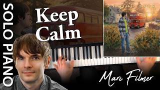 "Keep Calm" by Marc Filmer  |  Solo Piano - Music Video