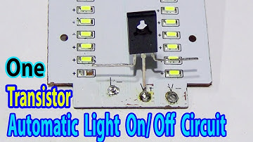 How To Make Automatic Light On/ Off Circuit Using One Transistor