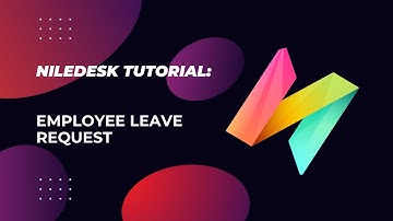NileDesk Tutorial: Create a Basic Employee Leave Request