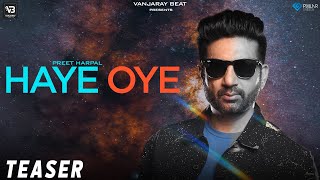 Haye Oye (Teaser) Preet Harpal | Rubal Jawa | Vanjaray Beats | Latest Punjabi Song 2022