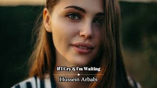 Hussein Arbabi - If I Cry & Im Waiting (Two Original Mixes)