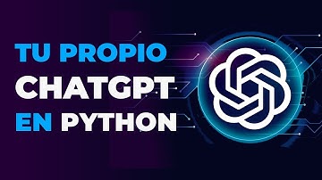 Crea Tu propio ChatGPT en Python - OpenAI Tutorial