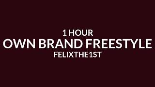 FelixThe1st - Own Brand Freestyle [1 Hour] &quot;i ain&#39;t never been with a baddie&quot; [Tiktok Song]