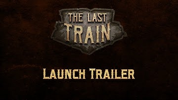 The Last Train - Steam Launch Trailer