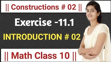 L-02|| Introduction Part -02||Constructions|| Chapter 11||To Divide A Line Segment In A Given Ratio|